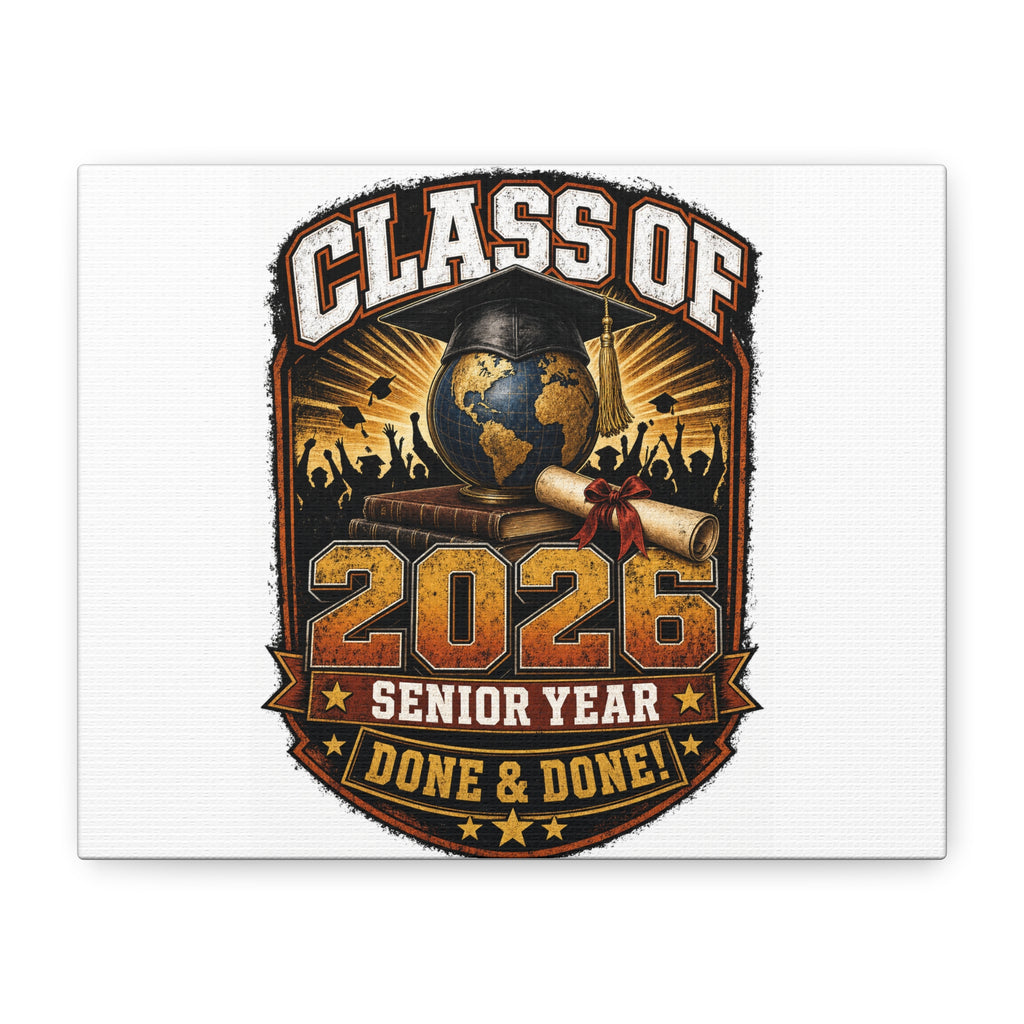 Class of 2026 Graduation Canvas — 'Senior Year Done & Done' Stretched Matte Wall Art